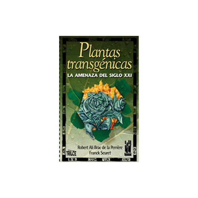 Plantas Transgénicas - La amenaza del Siglo XXI